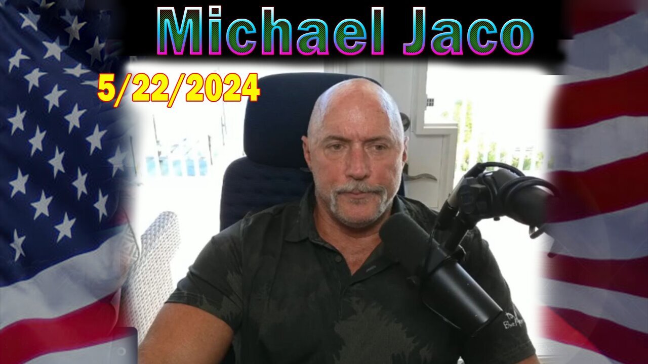 Michael Jaco Update May 22: "Ask The Touch Questions Most Don't Want To Hear.."