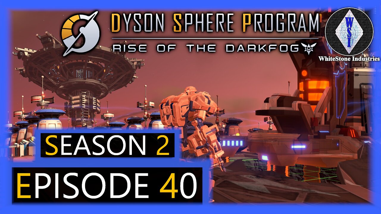 Dyson Sphere Program | Season 2 | Episode 40