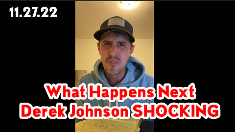 What Happens Next 11.27.22 - Derek Johnson SHOCKING