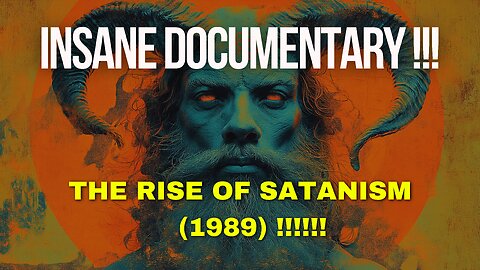 The Rise Of Satanism, A 1989 Documentary.