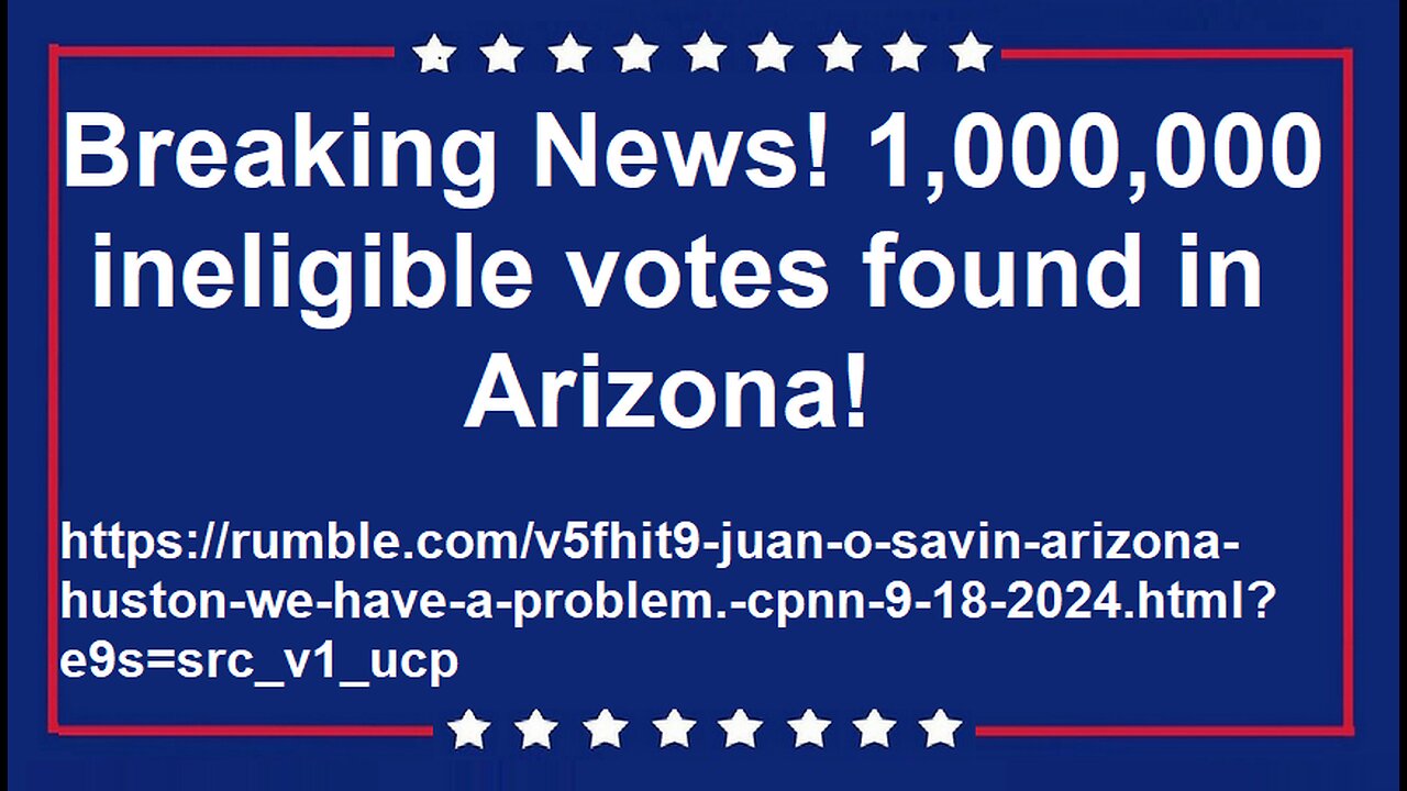 Breaking News! 1,000,000 ineligible votes found in Arizona!