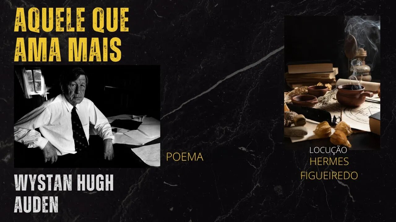 Poesia “Aquele que Ama Mais” [W.H.Auden]