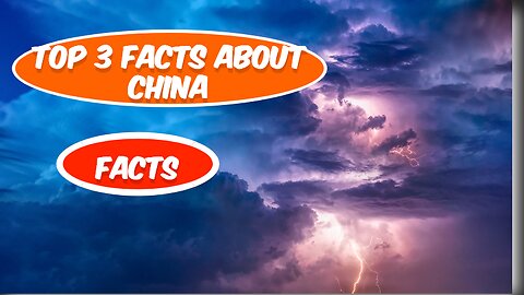 Top 3 Facts About China