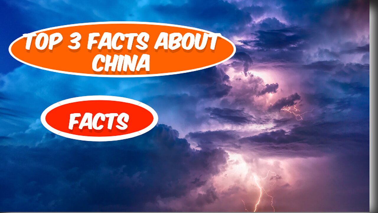 Top 3 Facts About China