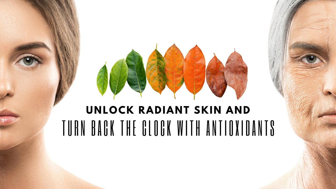 Unlock Radiant Skin and Turn Back the Clock with Antioxidants