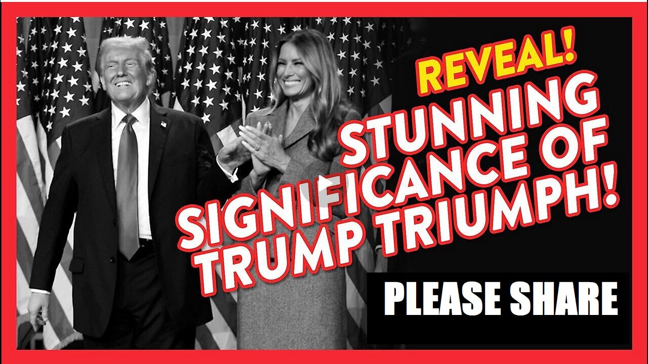 REVEAL! STUNNING SIGNIFICANCE OF TRUMP TRIUMPH!