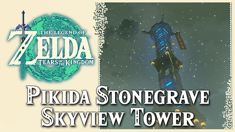Pikida Stonegrave Skyview Tower • Zelda Tears of the Kingdom TOTK
