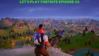 Let's play Fortnite Episode 43