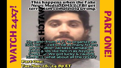 WATCH 24x7! Nov.26,'24, PART ONE Islamic Terrorism has embedded in our country due to Biden Admin negligence at the wide open border. Trump has plans to deport the criminal terrorists and other hidden law breakers.