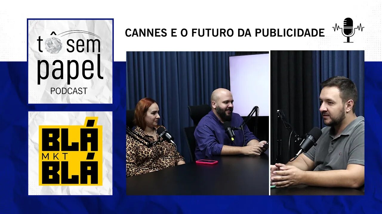 CANNES E O FUTURO DA PUBLICIDADE - Blá Blá MKT - #04