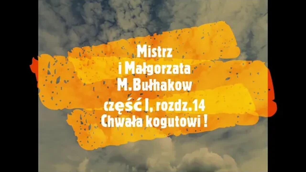 Mistrz i Małgorzata - M.Bułhakow część I , rozdz.14 Chwała kogutowi audiobook