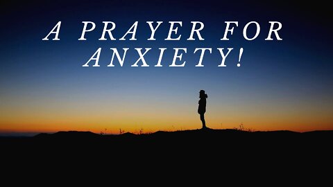 A Prayer For Anxiety!