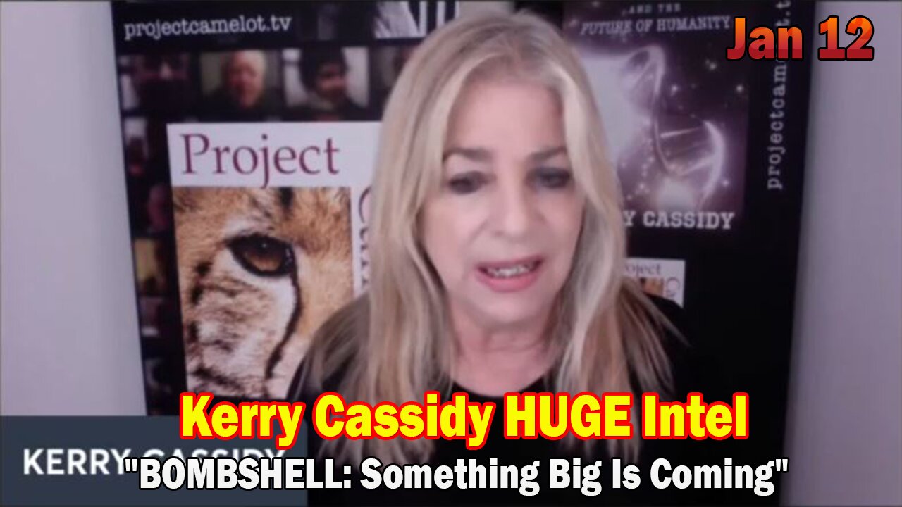 Kerry Cassidy HUGE Intel Jan 12: "BOMBSHELL: Something Big Is Coming"