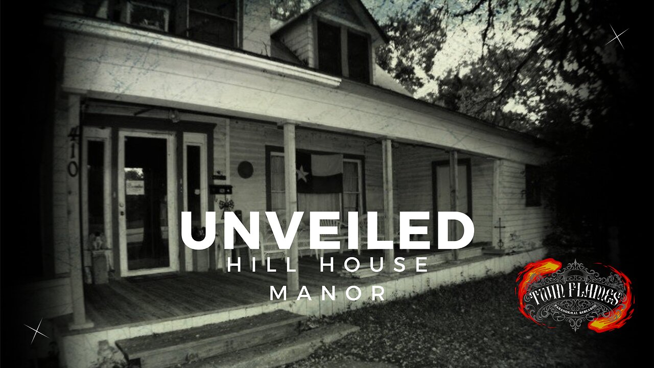 Unveiled: Paranormal Investigation of Hill House Manor