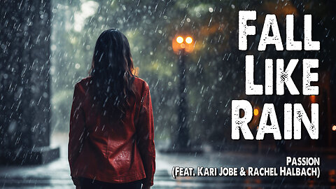 Fall Like Rain | Passion (Feat. Kari Jobe and Rachel Halbach) (Worship Lyric Video)