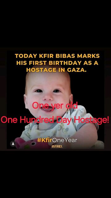 Kfir Bibas is One year old today - Over One Hundred days as Hamas Hostage!