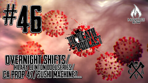 #46: Overnight Shifts/Hillary Clinton Doc/CA Prop 47/Sushi Machine | Til Death Podcast | 3.10.2020
