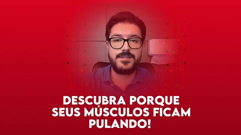 Músculo Contraindo ou Pulando Involuntariamente - Espasmos Musculares