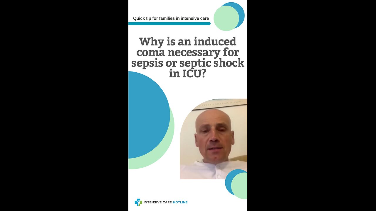 Why is an Induced Coma Necessary for Sepsis or Septic Shock in ICU? Quick Tip for Families in ICU!