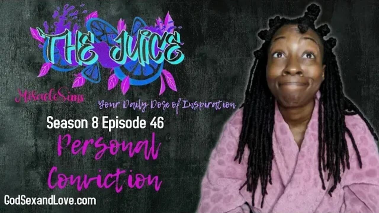 The Juice: Season 8 Episode 46: Personal Conviction