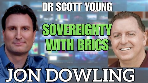 BRICS & Gesara: The Big Revelation with Jon Dowling & Dr. Scott Young