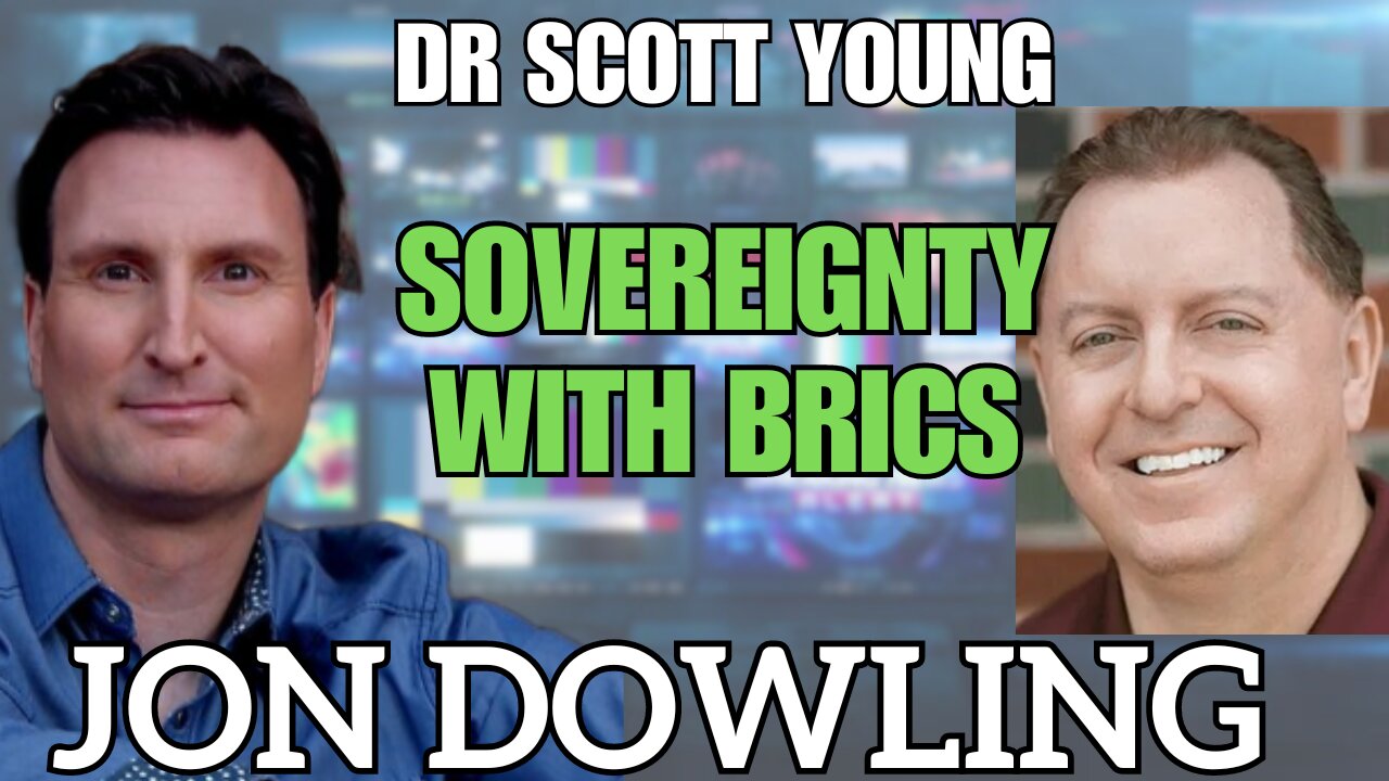 BRICS & Gesara: The Big Revelation with Jon Dowling & Dr. Scott Young