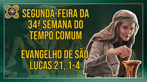 Comentários ao Evangelho da Segunda-feira da 34ª Semana do Tempo Comum Lc 21, 1-4