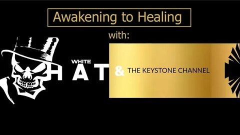 Awakening to Healing 5: Health Talks & Tough Nuts to Crack with White Hat & Keystone