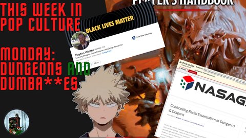 This Week in Pop Culture: Monday - I'M BACK! WOKE Slacktivist with Yet Another MORONIC Take for D&D!