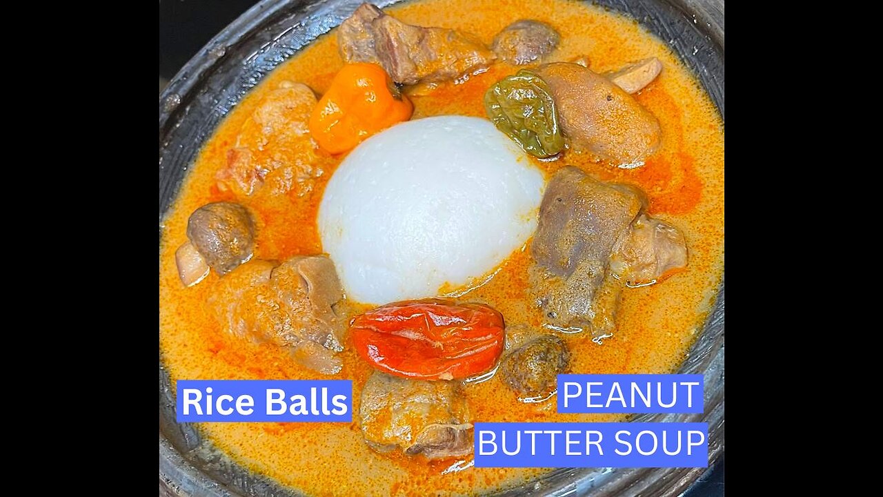 HOW TO MAKE PEANUT BUTTER SOUP AND RICE BALLS || OMOTUO || STEP BY STEP