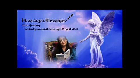 Messenger Messages - This Journey, message from spirit 2 April 2022