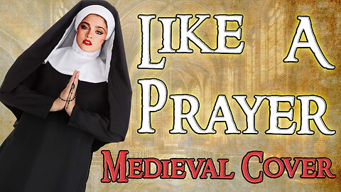 Like A Prayer (Bardcore - Medieval Parody Cover) Originally by Madonna