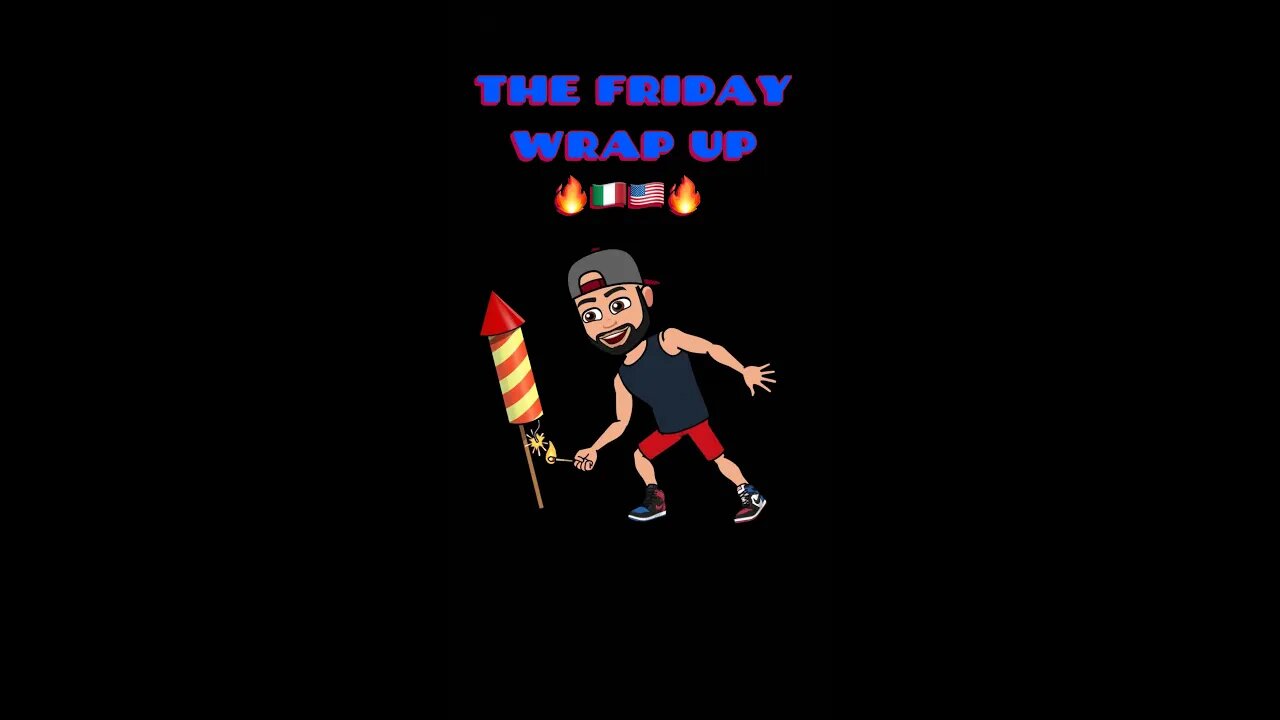 The Friday Wrap Up 7 1 22