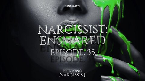 Narcissist : Ensnared Episode 35