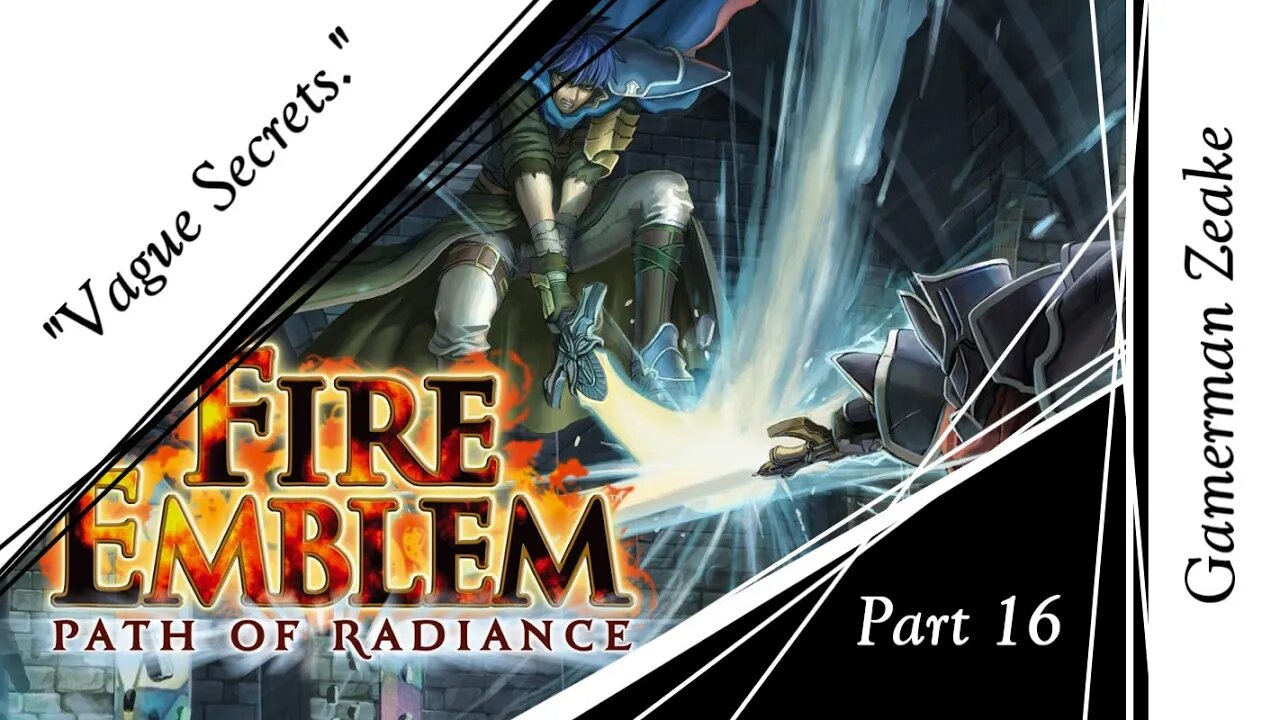 Let's Play Fire Emblem: Path Of Radiance Part 16 | "Vague Secrets."