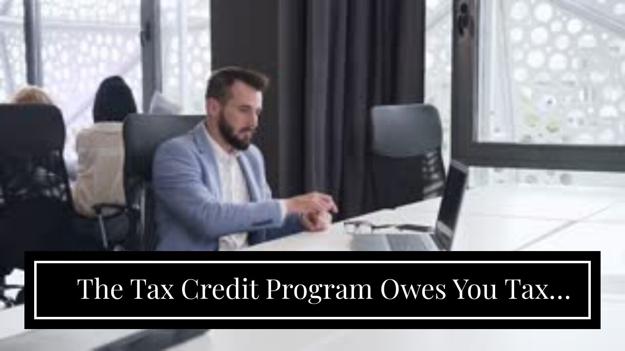 The Tax Credit Program Owes You Tax Credit