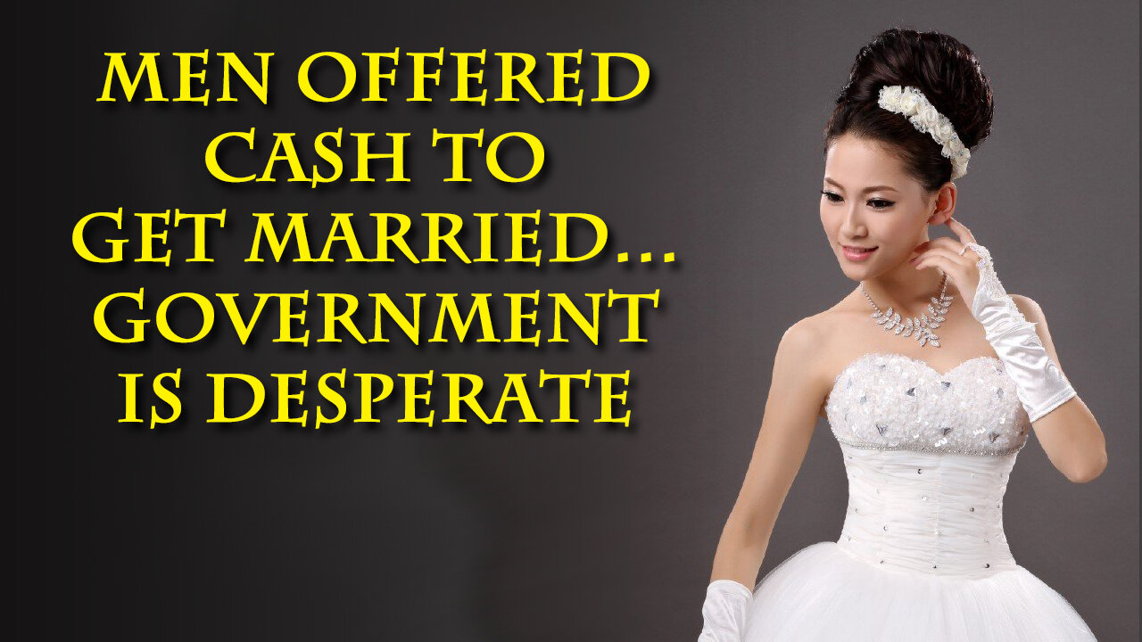 Another government tries to bribe men to get married. They're getting desperate