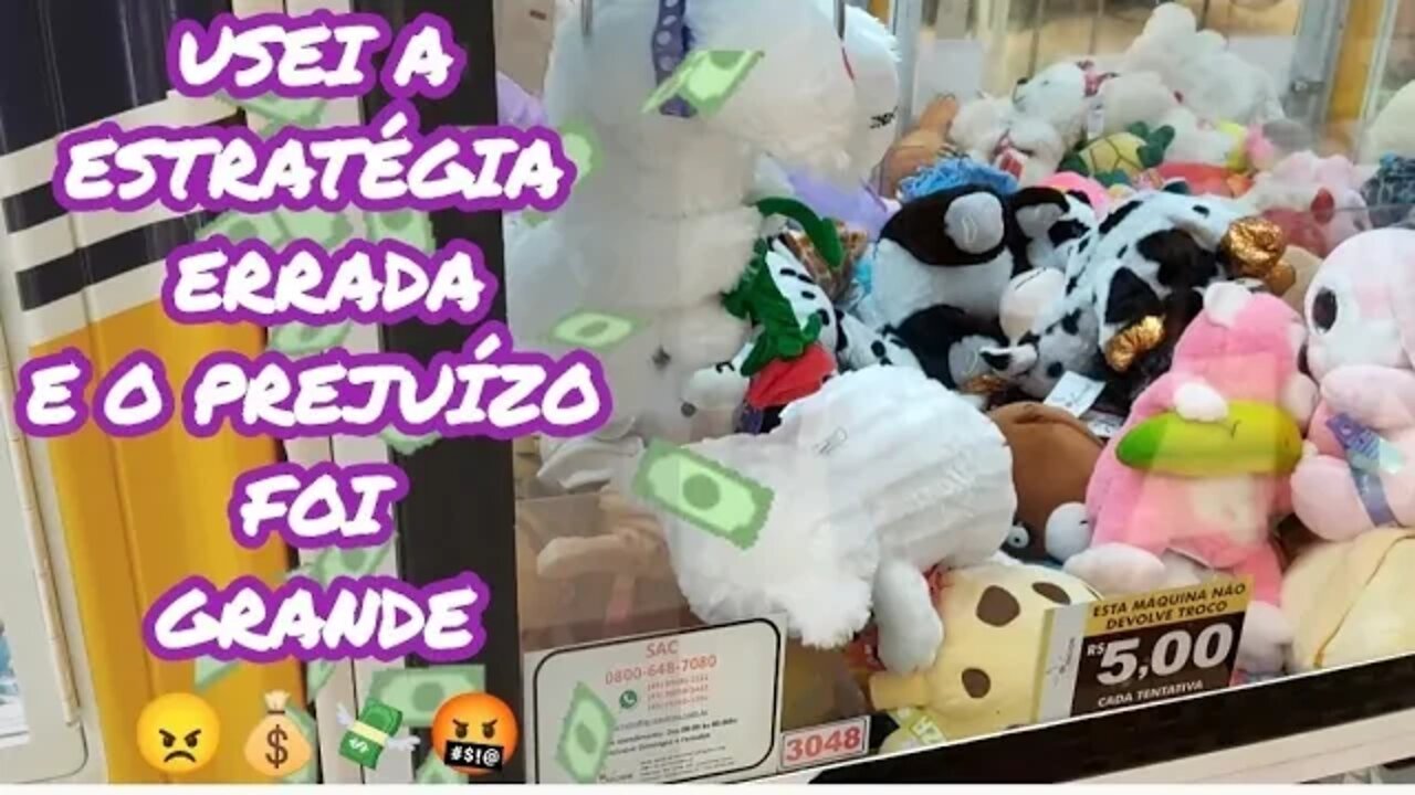 ESTRATÉGIA ERRADA NA MÁQUINA DE PELÚCIAS PREMIUM E O PREJUÍZO FOI GRANDE 🤬💸😠💰