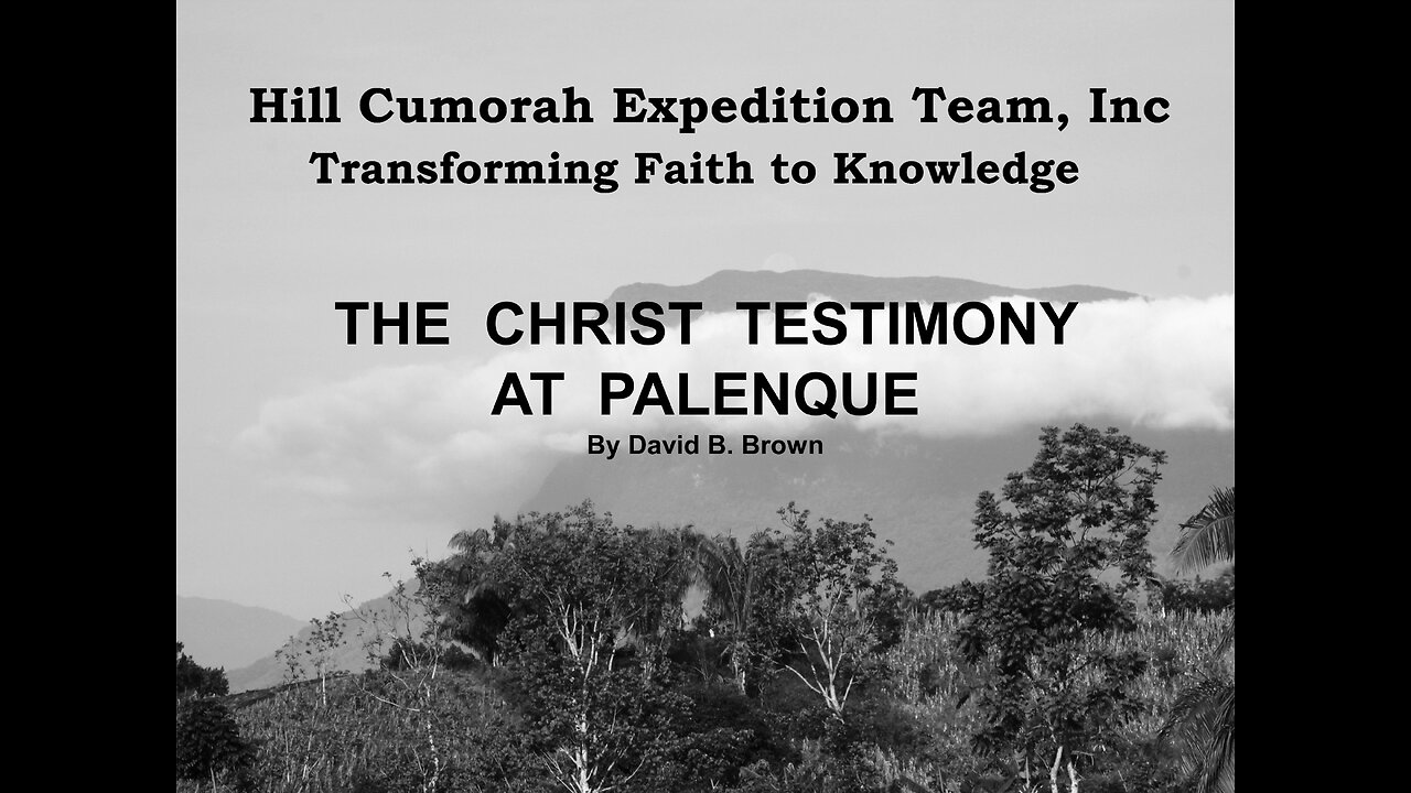 12 The Christ Testimony at Palenque