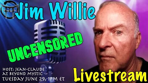 🔴LIVESTREAM: JIM WILLIE UNCENSORED! SPECIAL UPDATE With Jean-Claude@BeyondMystic