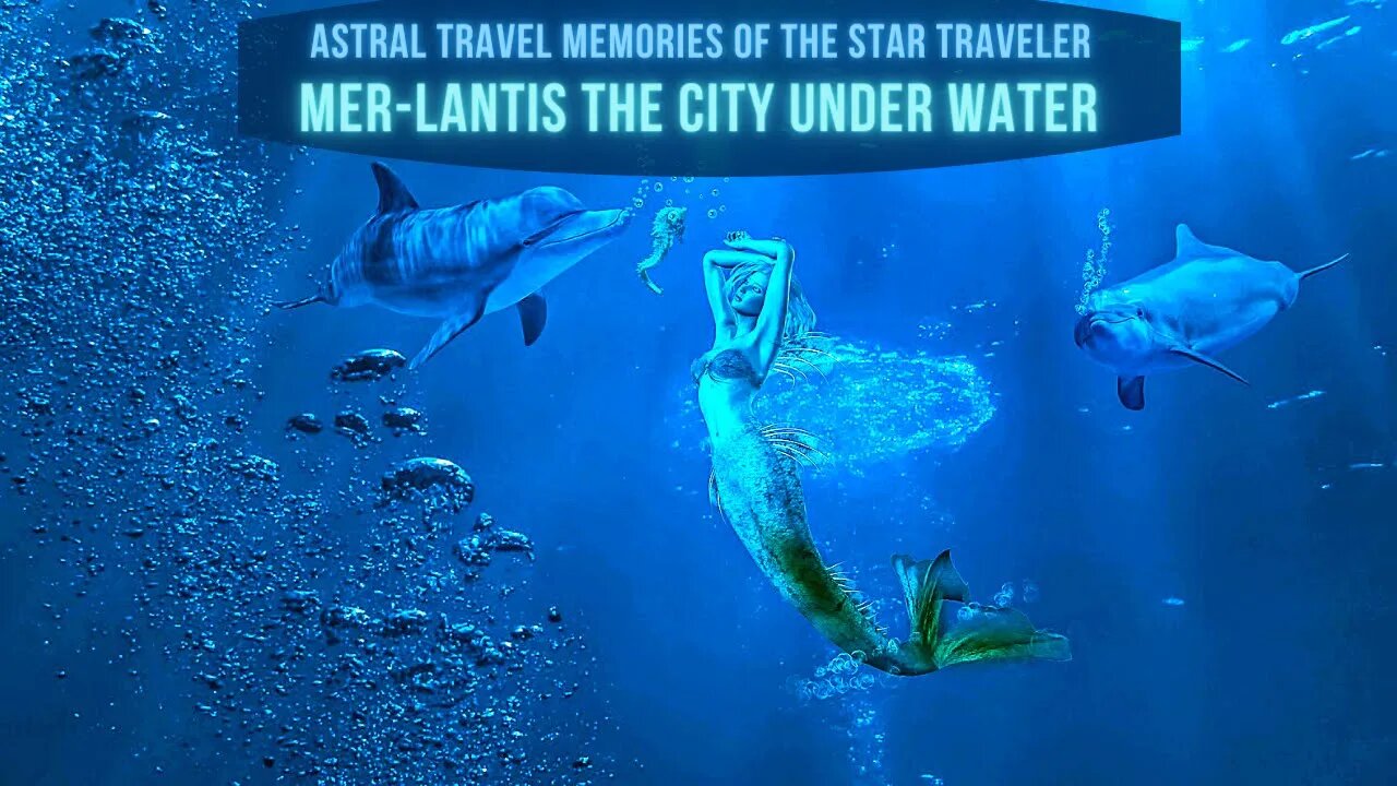 Astral Travel Memories of the Star Traveler ~ Mer Lantis the City Under Water ~ Life Force Crystal