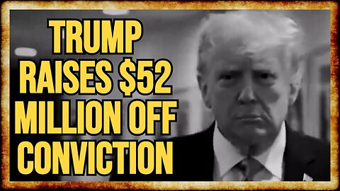 Trump Reports MASSIVE Fundraising Haul 24 AFTER Guilty Verdict