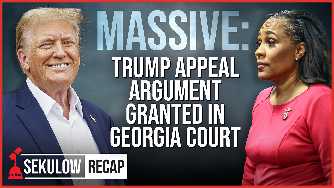 MASSIVE: Trump Appeal Argument Granted In Georgia Court