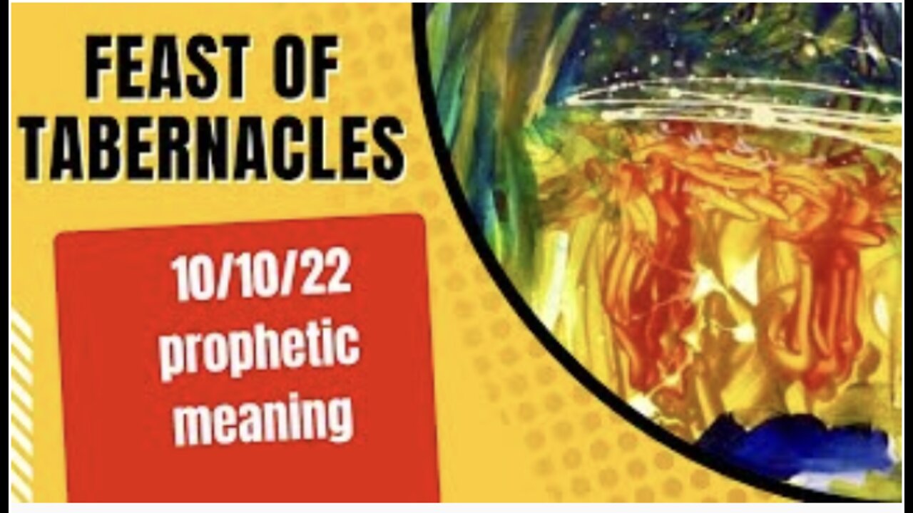 The Feast of Tabernacles | Prophetic Meaning 10/10/22