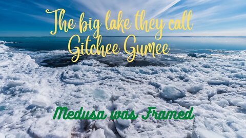 The Big Lake they call Gitchee Gumee