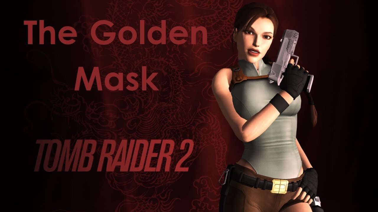 Tomb Raider 2 Gold: The Golden Mask-Backplot FMV (Fan Made)