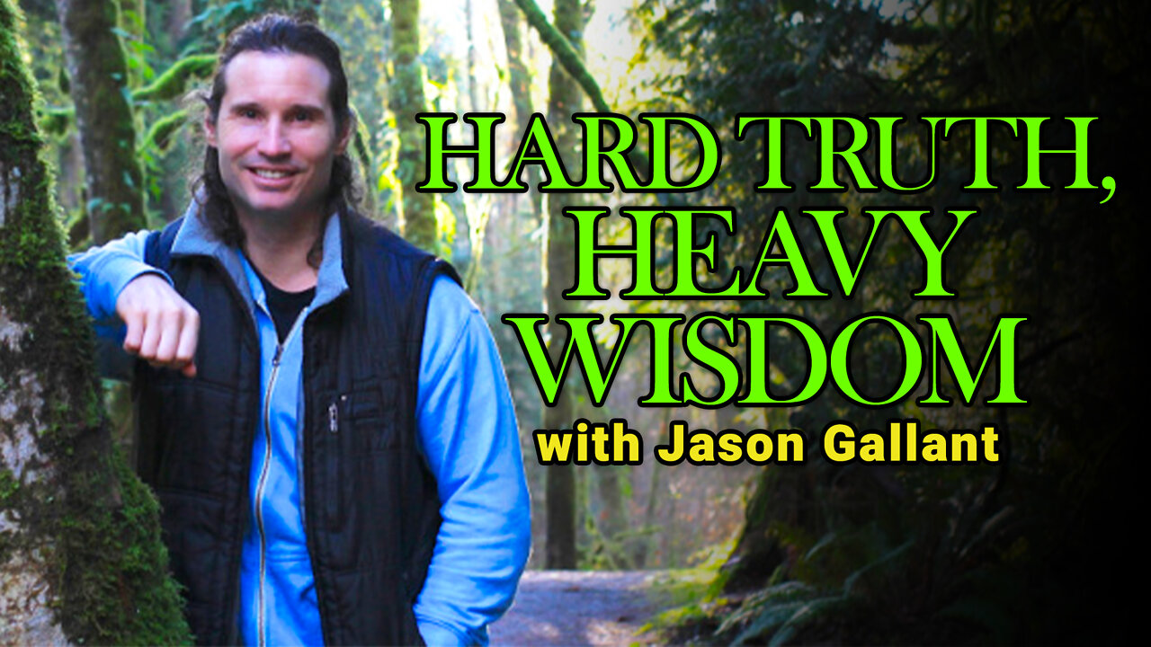 Jason Gallant, Hard Truths, and Heavy Wisdom (Enlightenment isn't for Sissies)