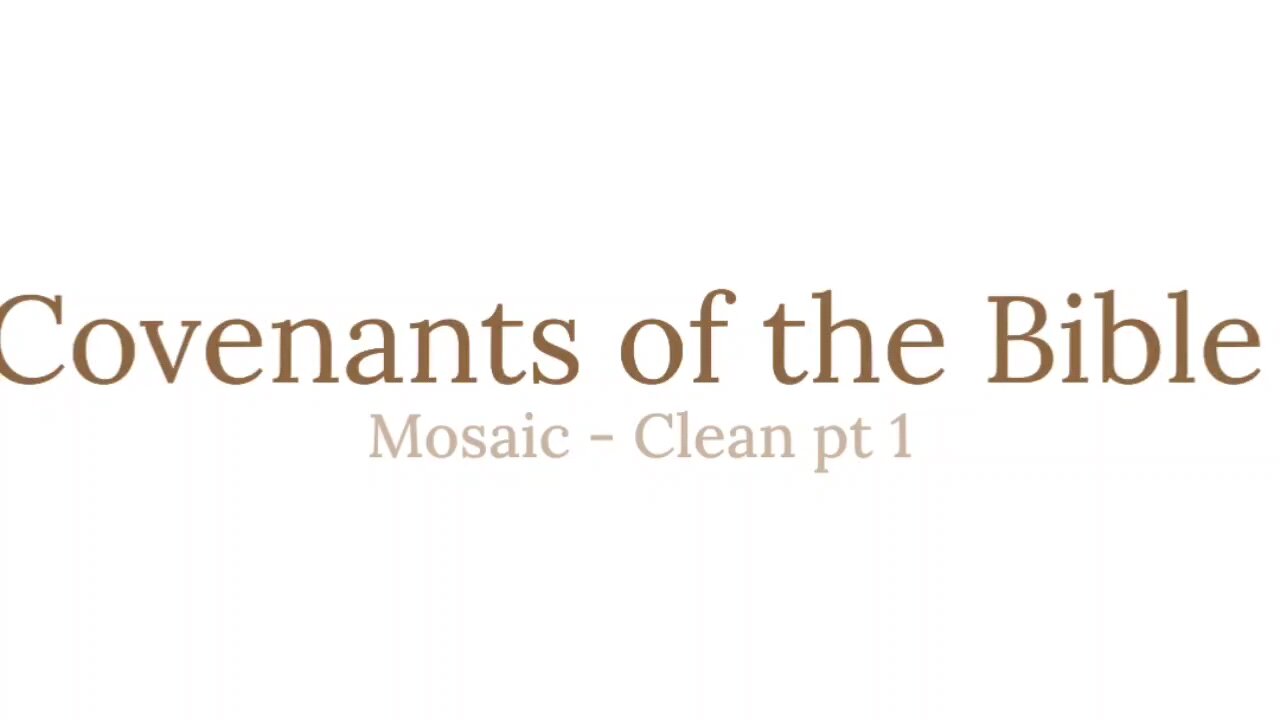 Covenants of the Bible - Mosaic - Clean Pt 1