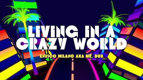 Living in a Crazy World | Enrico Milano aka Mr. Dub