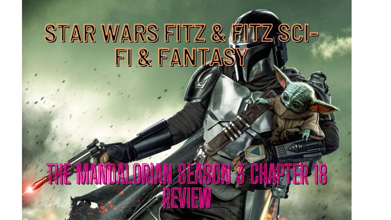 The Mandalorian Season 3 Chapter 18 Review